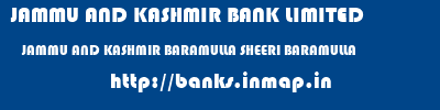 JAMMU AND KASHMIR BANK LIMITED  JAMMU AND KASHMIR BARAMULLA SHEERI BARAMULLA   banks information 